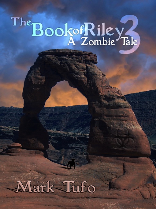 Title details for The Book of Riley ~ a Zombie Tale Pt. 3 by Mark Tufo - Available